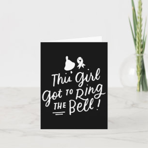 This Girl Got To Ring The Bell Chemo Grad Breast C Card