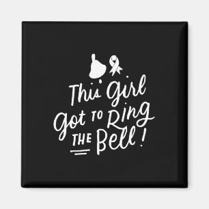 This Girl Got to Ring the Bell Chemo Grad Breast C Magnet