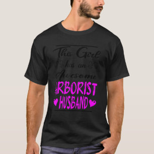 This Girl Has An Awesome Arborist Husband 1 T-Shirt