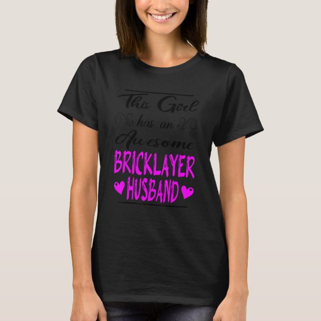 This Girl Has An Awesome Bricklayer Husband T-Shirt (Front)