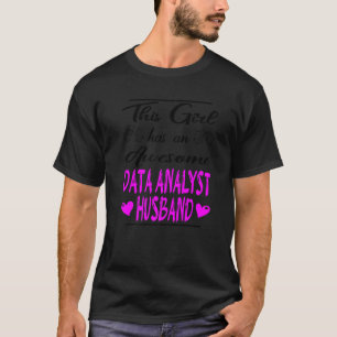 This Girl Has An Awesome Data Analyst Husband  2 T-Shirt