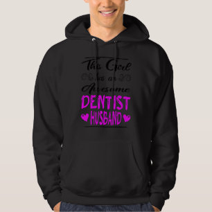 This Girl Has An Awesome Dentist Husband Hoodie