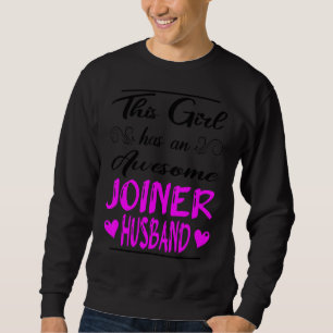 This Girl Has An Awesome Joiner Husband Sweatshirt