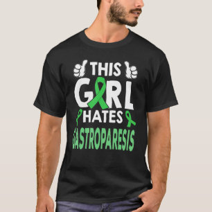 This Girl Hates Gastroparesis  Gastroparesis Warri T-Shirt