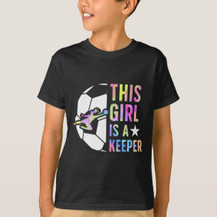 This Girl Is A Keeper Soccer Goalkeeper Girl Socce T-Shirt