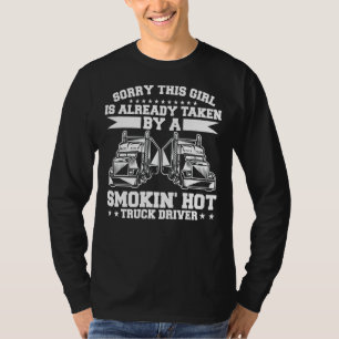 This Girl Is Already Taken By A Smokin' Hot Truck T-Shirt