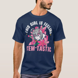 This Girl Is Feeling Stem-tastic Steminist Science T-Shirt