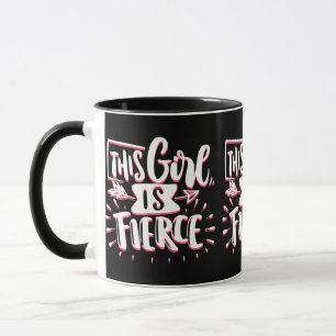 This Girl Is Fierce Girl Empowerment Mug