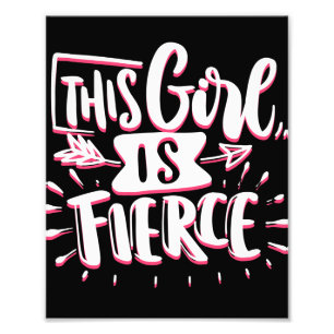 This Girl Is Fierce Girl Empowerment Photo Print