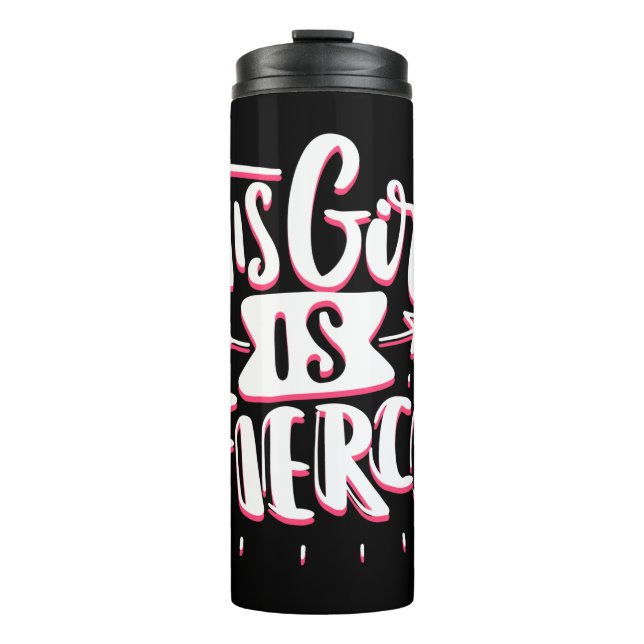 This Girl Is Fierce Girl Empowerment Thermal Tumbler (Front)