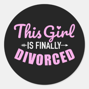 This girl is finally divorced classic round sticker