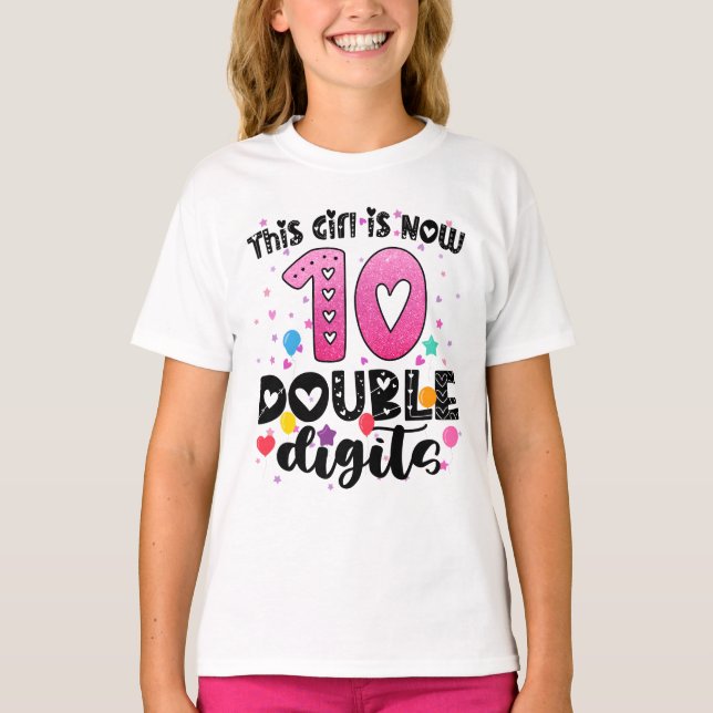 This Girl Is Now 10 Double Digits Birthday Gifts  T-Shirt (Front)