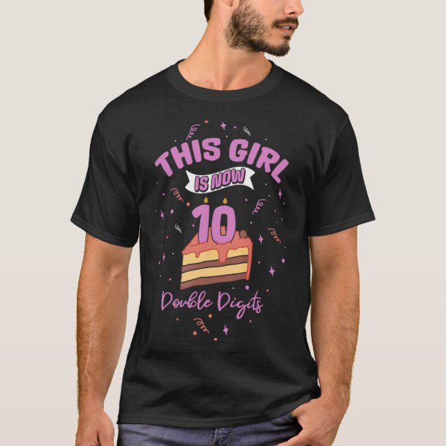 This Girl is now 10 Double Digits  Birthday Girl 1 T-Shirt (Front)