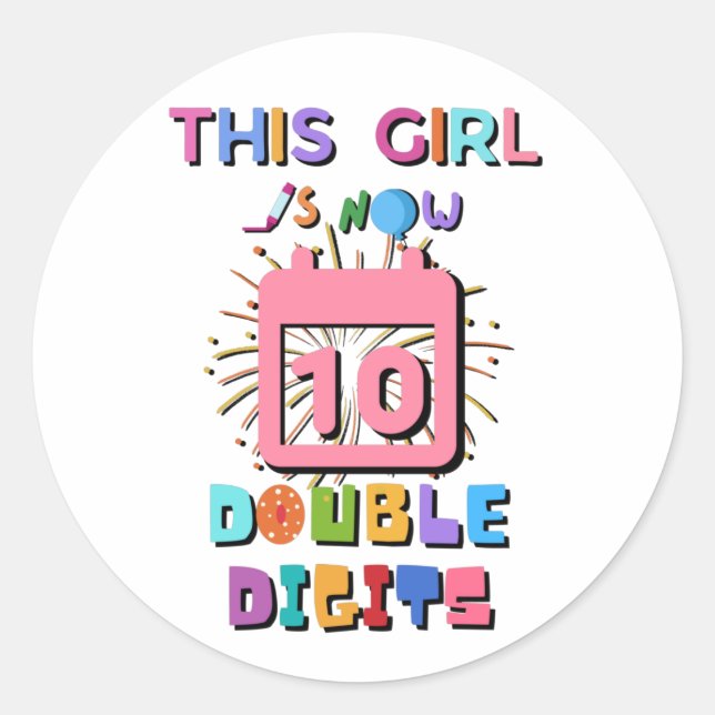 this girl is now 10 double digits classic round sticker (Front)