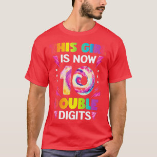 This Girl Is Now 10 Double Digits Tie Dye 10th bir T-Shirt