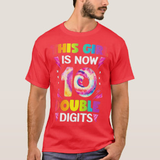 This Girl Is Now 10 Double Digits Tie Dye 10th bir T-Shirt