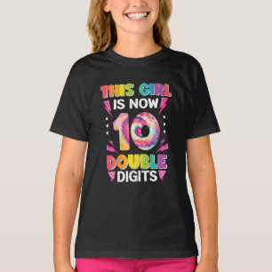 This Girl Is Now 10 Double Digits Tie Dye 10th T-Shirt