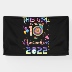 This Girl Is Now 10 In Quarantine 2022 Birthday Banner