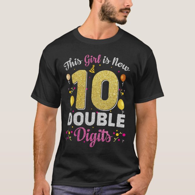 This Girl Is Now 10 Year Old Double Digit 10th Bir T-Shirt (Front)