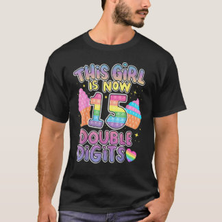 This Girl Is Now 15 Double Digits 15th Birthday Po T-Shirt