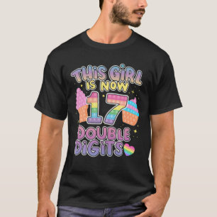 This Girl Is Now 17 Double Digits 17Th Birthday Po T-Shirt