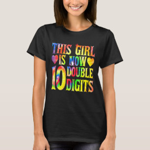This Girl Is Now Double Digits 10 Year Old 10th Bi T-Shirt