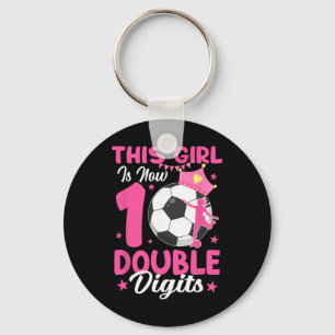 This Girl Is Now Double Digits Soccer Girl 10th Bi Key Ring