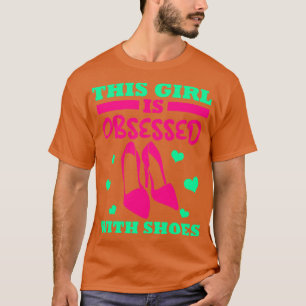 This Girl Is Obsessed With Shoes T-Shirt