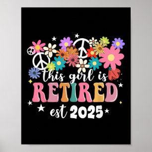 This Girl Is Retired 2025 Retro Shirt Floral Retir Poster