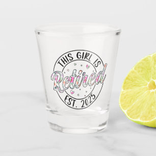 This Girl Is Retired Est 2025 Retirement Mum Women Shot Glass