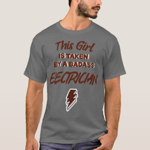 This Girl Is Taken By A Badass Electrician  T-Shirt