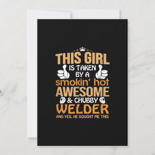 This Girl Is Taken By A Smokin Hot Awesome Welder Announcement