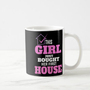 This Girl Just Bought Her First House New Homeowne Coffee Mug