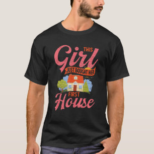 This Girl Just Bought Her First House New Homeowne T-Shirt