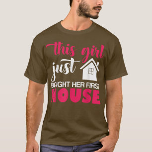 This Girl Just Bought Her First House Real Estate  T-Shirt
