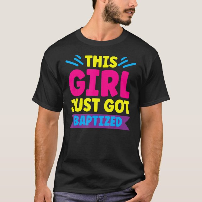 This Girl Just Got Baptised Christian Baptism Comm T-Shirt (Front)