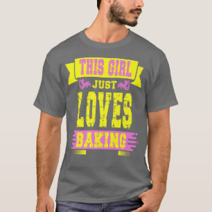 This girl just loves Baking T-Shirt