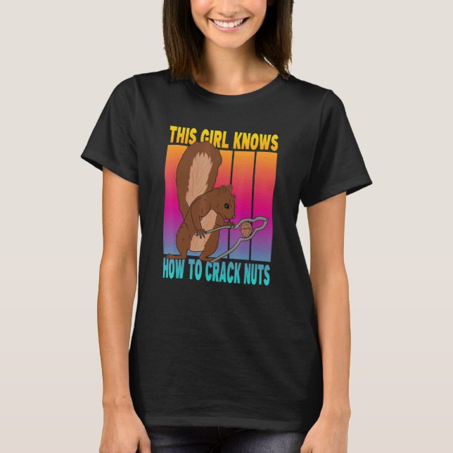 This Girl Knows How To Crack Nuts 1 T-Shirt (Front)