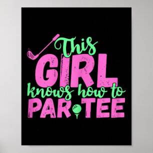 This Girl Knows How To Par - Funny Lets Party Golf Poster