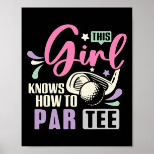 This Girl Knows How To Par Tee Funny Golf Lets Par Poster