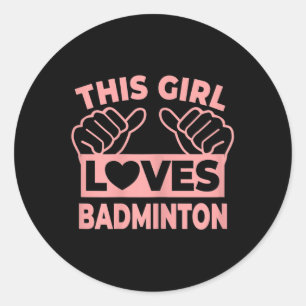 This Girl Loves Badminton - Badminton Player Classic Round Sticker