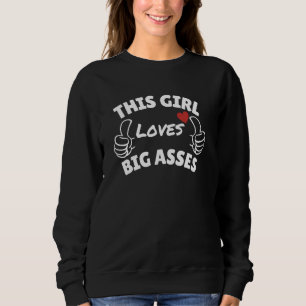 This Girl loves Big Asses - Funny Gifts for Women Sweatshirt