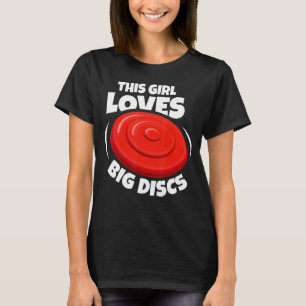 This Girl Loves Big Discs Frisbee For Women Disc T-Shirt