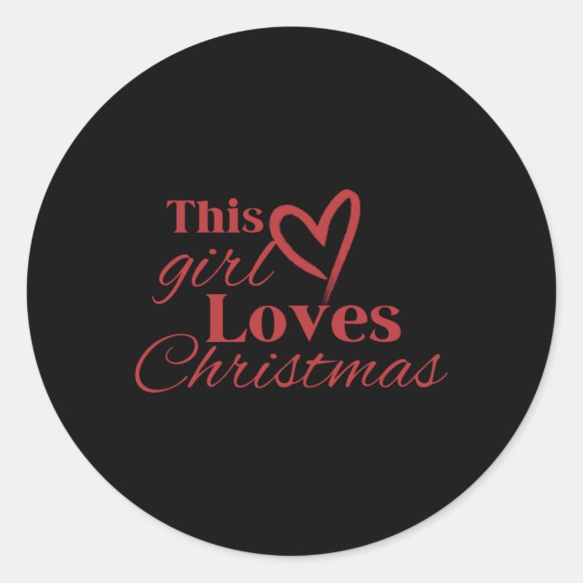 This Girl Loves Christmas Heart Red Text T Shirt  Classic Round Sticker (Front)