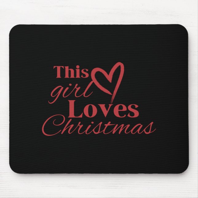 This Girl Loves Christmas Heart Red Text T Shirt  Mouse Mat (Front)