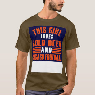 This Girl loves Cold Beer and Chicago TShirt