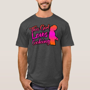 This Girl loves Cooking T-Shirt