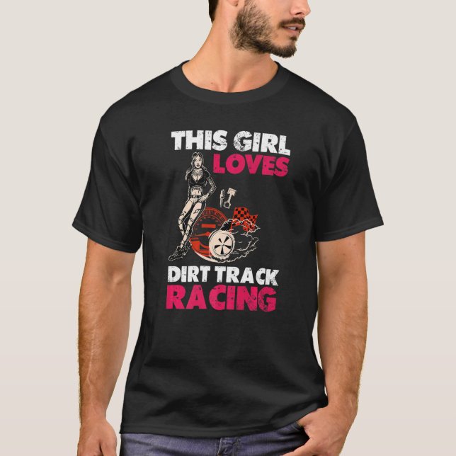 This Girl Loves Dirt Track Racing For Girl Women D T-Shirt (Front)