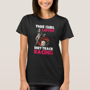 This Girl Loves Dirt Track Racing For Girl Women D T-Shirt