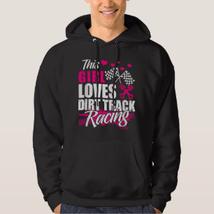 This Girl Loves Dirt Track Racing - Racer Lover Fu Hoodie